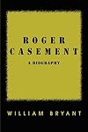 Roger Casement: A Biography