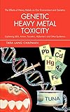 Genetic Heavy Metal Toxicity Explaining Sids Autism Tourettes Alzheimers And Other Epidemics