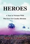 HEROES: A Year in Vietnam With The First Air Cavalry Division