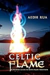 Celtic Flame: An Insider's Guide to Irish Pagan Tradition - Eric Tommerdahl