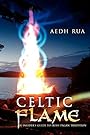 Celtic Flame: An Insider's Guide to Irish Pagan Tradition - Eric Tommerdahl