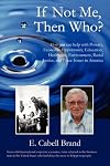 If Not Me, Then Who?: How you can help with Poverty, Economic Opportunity, Education, Healthcare, Environment, Racial Justice, and Peace Issues in America