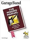 GarageBand: The Missing Manual