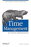 Time Management For System Administrators Stop Working Late And Start Working Smart