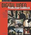 Digital Video Production Cookbook