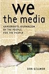 We the Media: Grassroots Journalism By the People, For the People