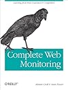 Complete Web Monitoring: Watching your visitors, performance, communities, and competitors