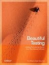 Beautiful Testing: Leading Professionals Reveal How They Improve Software
