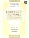 Childhood leukemia : a guide for families, friends & caregivers