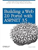 Building A Web 20 Portal With Aspnet 35 Learn How To Build A Stateoftheart Ajax Start Page Using Aspnet Net 35 Linq Windows Wf And More
