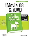 iMovie '08 & iDVD: The Missing Manual