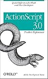 ActionScript 3.0 Pocket Reference: The Quick-Answer Guide for ActionScript Users