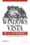Windows Vista in a Nutshell: A Desktop Quick Reference