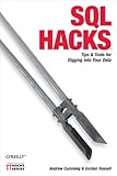 Sql Hacks Tips Tools For Digging Into Your Data