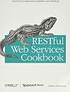 RESTful Web Services Cookbook: Solutions for Improving Scalability and Simplicity