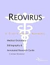 Reovirus - A Medical Dictionary, Bibliography, and Annotated Research Guide to Internet References