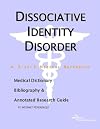 Dissociative Identity Disorder - A Medical Dictionary, Bibliography, and Annotated Research Guide to Internet References
