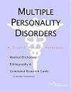 Multiple Personality Disorders - A Medical Dictionary, Bibliography, and Annotated Research Guide to Internet References