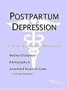 Postpartum Depression - A Medical Dictionary, Bibliography, and Annotated Research Guide to Internet References