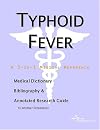 Typhoid Fever - A Medical Dictionary, Bibliography, and Annotated Research Guide to Internet References