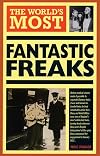 The World's Most Fantastic Freaks (World's Greatest)