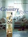 New Country Style:: Over 45 Easy-to-Follow Projects to Transform Your Home (Decorating Tricks)