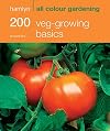 200 Veg-Growing Basics: Hamlyn All Colour Gardening