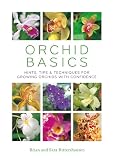 Orchid Basics Hints Tips Techniques To Growing Orchids With Confidence