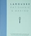 Larousse Patisserie and Baking: The ultimate expert guide, with more than 200 recipes and step-by-step techniques and produced as a hardback book in a beautiful slipcase