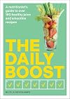 The Daily Boost: A nutritionist’s guide to over 180 healthy juice and smoothie recipes