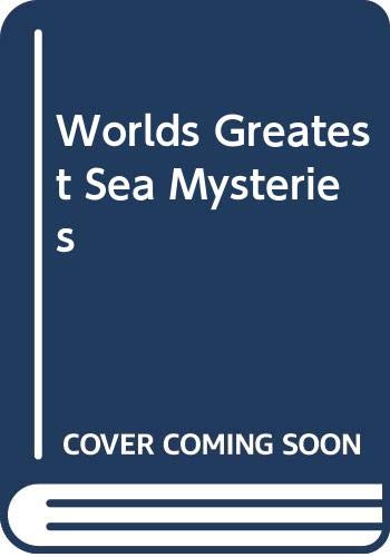 Worlds Greatest Sea Mysteries book cover