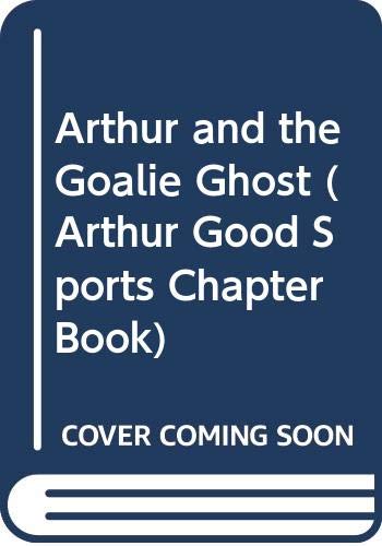 Cover of Arthur and the Goalie Ghost (Marc Brown Arthur Good Sports Chapter Books