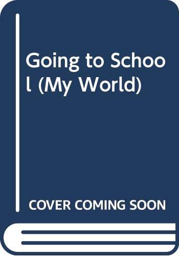 Cover of Going to School (My World (Paperback Twocan))