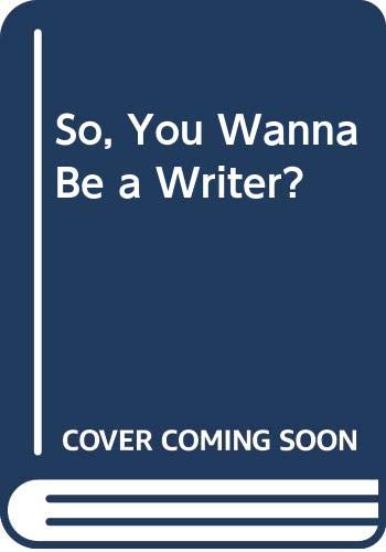 Cover of So, You Wanna Be a Writer? (So, You Wanna Be ..)