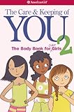 The Care And Keeping Of You 2 The Body Book For Older Girls