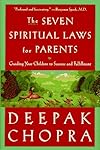 The Seven Spiritual Laws for Parents: Guiding Your Children to Success and Fulfillment