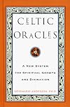 Celtic Oracles: A New System for Spiritual Growth and Divination