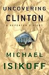 Uncovering Clinton: A Reporter's Story
