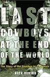 The Last Cowboys at the End of the World: The Story of the Gauchos of Patagonia