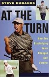At the Turn : How Two Electrifying Years Changed Golf Forever