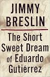 The Short Sweet Dream of Eduardo Gutierrez