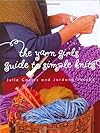 The yarn girls' guide to simple knits - Julie Carles
