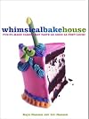 The Whimsical Bakehouse: Fun-to-Make Cakes That Taste as Good as They Look