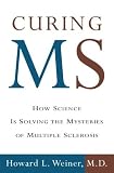 Curing Ms How Science Is Solving The Mysteries Of Multiple Sclerosis