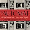 The Automat: The History, Recipes, and Allure of Horn & Hardart's Masterpiece