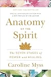 Anatomy of the Spirit: The Seven Stages of Power and Healing