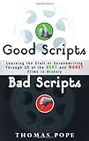 Good Scripts Bad Scripts Learning The Craft Of Screenwriting Through 25 Of The Best And Worst Films In History