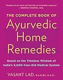 The Complete Book Of Ayurvedic Home Remedies Based On The Timeless Wisdom Of Indias 5000yearold Medical System