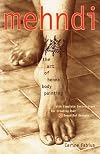 Mehndi: The Art of Henna Body Painting
