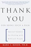Thank You for Being Such a Pain: Spiritual Guidance for Dealing with Difficult People